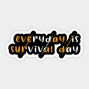 Everyday Is Survival Day Sticker